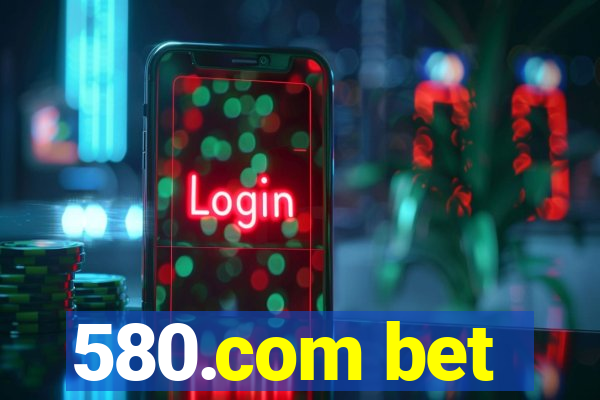 580.com bet