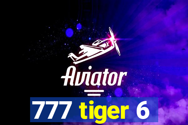 777 tiger 6