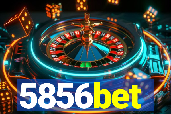 5856bet