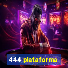 444 plataforma