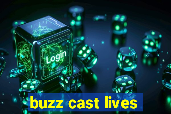 buzz cast lives