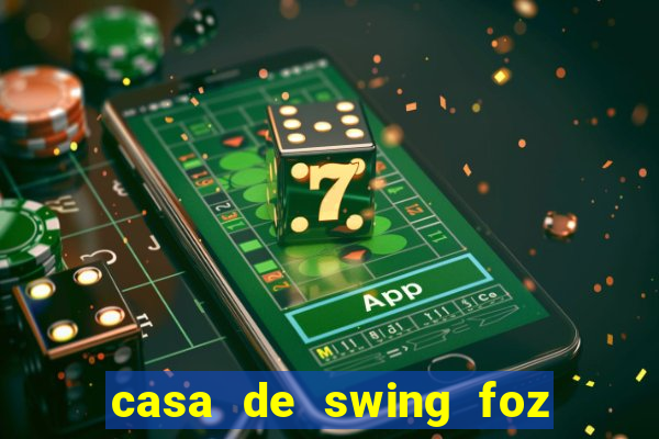 casa de swing foz do iguaçu