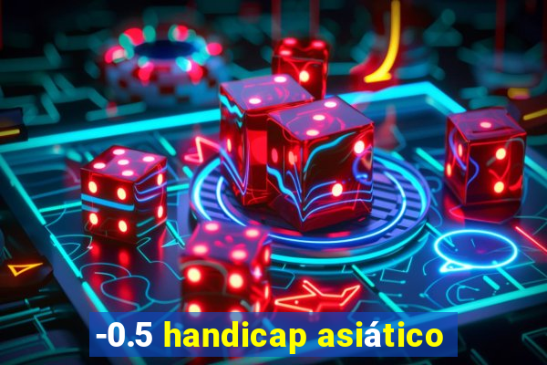 -0.5 handicap asiático