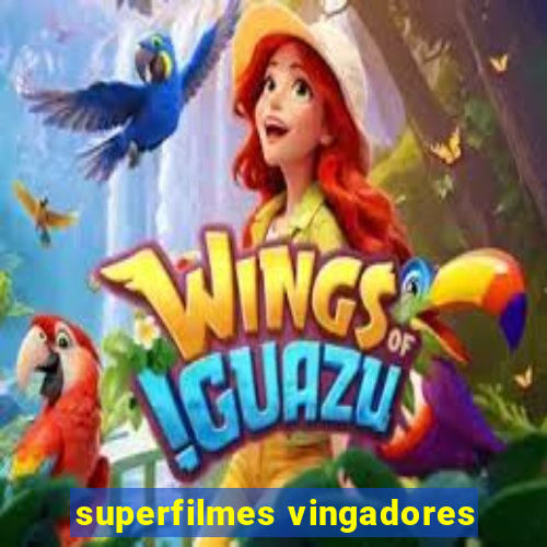 superfilmes vingadores