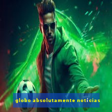 globo absolutamente notícias