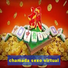 chamada sexo virtual