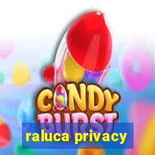 raluca privacy