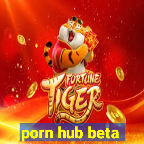 porn hub beta