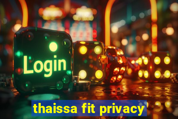 thaissa fit privacy