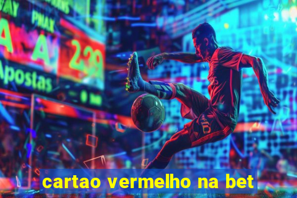 cartao vermelho na bet