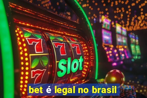 bet é legal no brasil