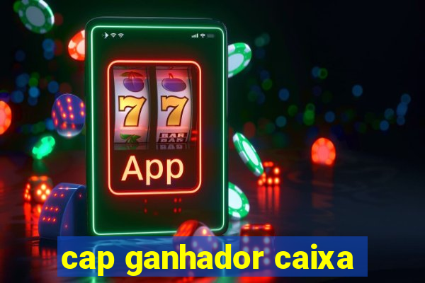 cap ganhador caixa