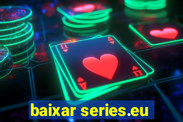 baixar series.eu