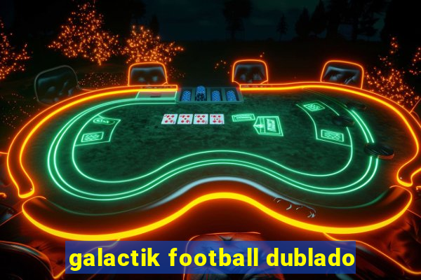 galactik football dublado