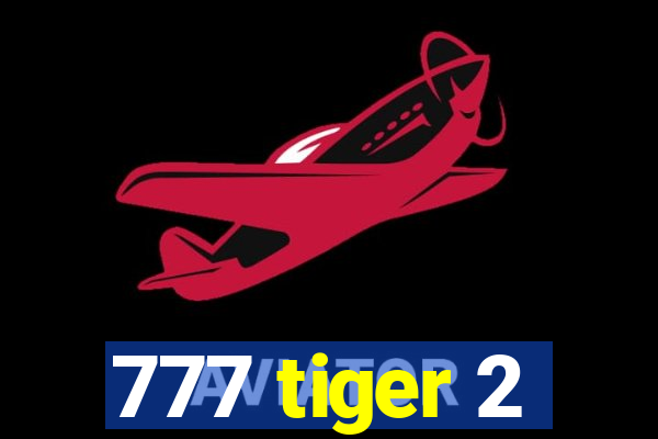 777 tiger 2