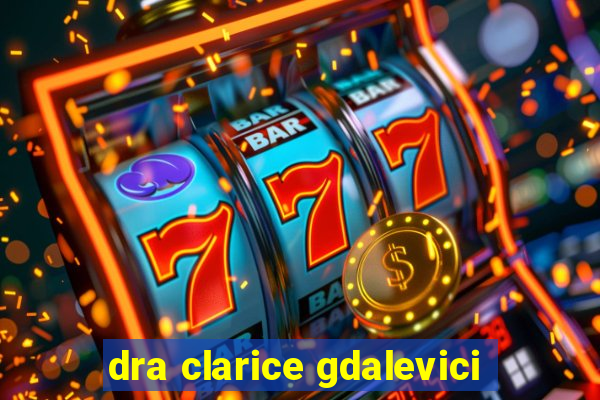 dra clarice gdalevici