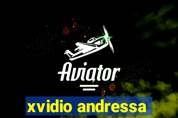 xvidio andressa