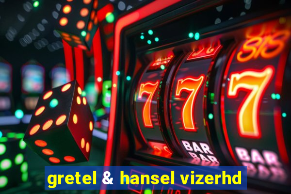 gretel & hansel vizerhd