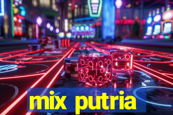 mix putria