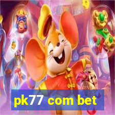 pk77 com bet