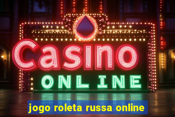 jogo roleta russa online