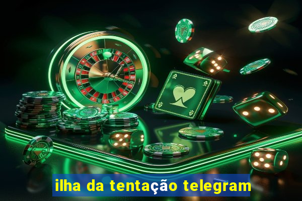 ilha da tentação telegram