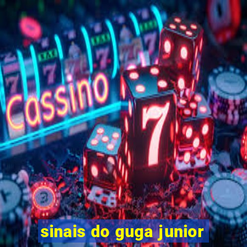 sinais do guga junior