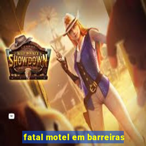 fatal motel em barreiras