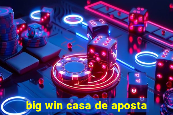 big win casa de aposta