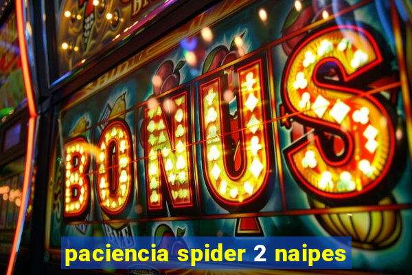 paciencia spider 2 naipes