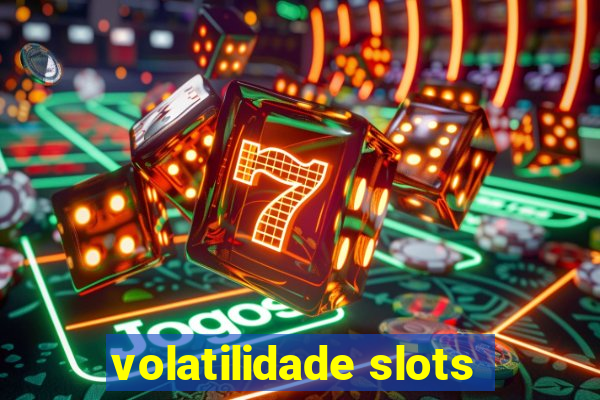 volatilidade slots