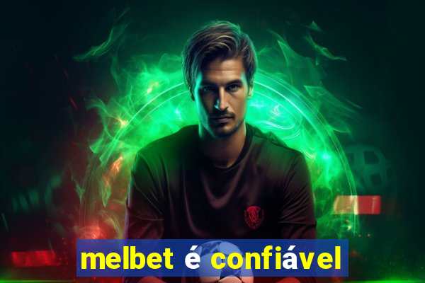 melbet é confiável