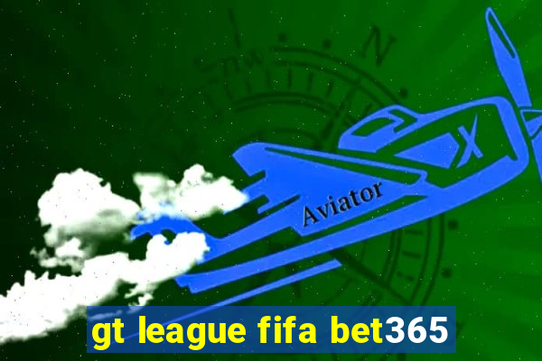 gt league fifa bet365