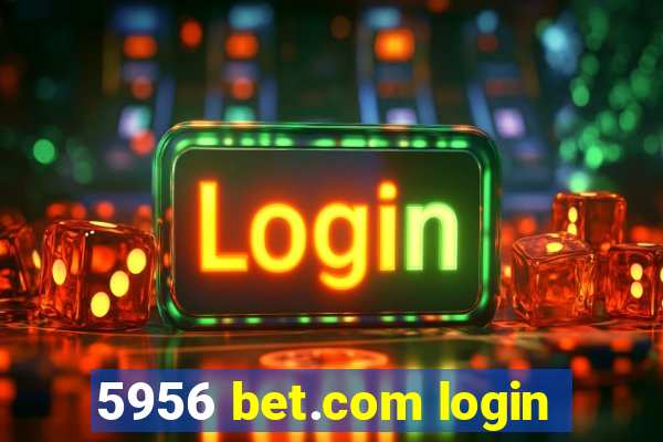 5956 bet.com login