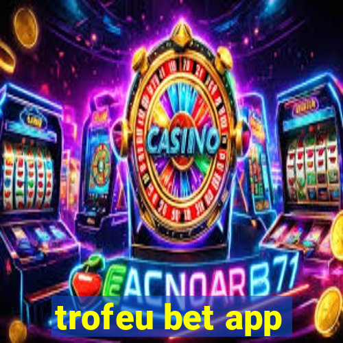 trofeu bet app