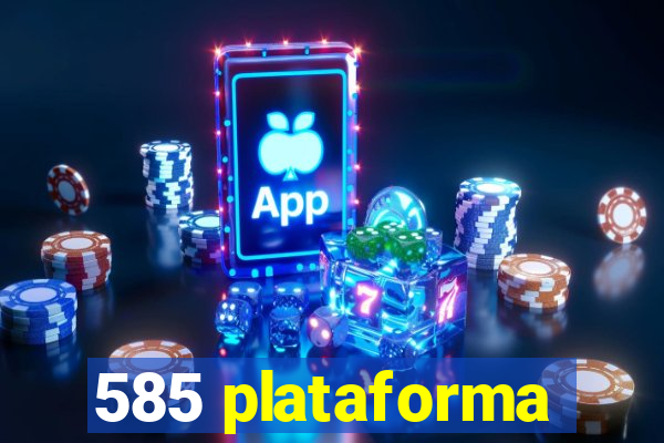 585 plataforma