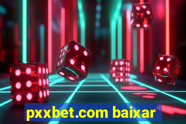 pxxbet.com baixar