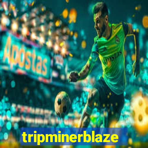 tripminerblaze