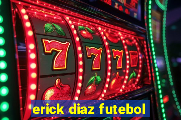 erick diaz futebol