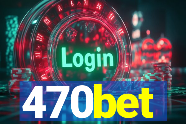 470bet