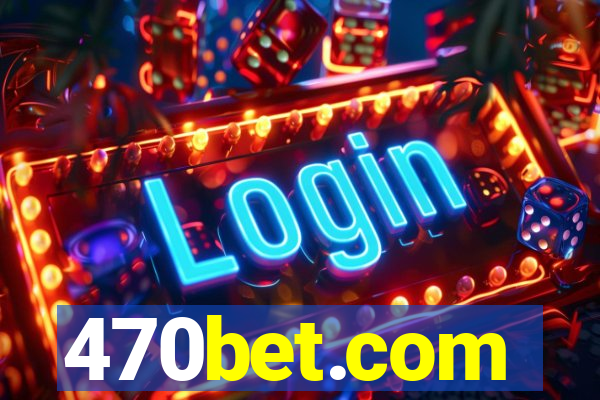 470bet.com