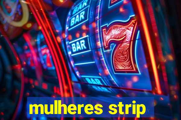 mulheres strip