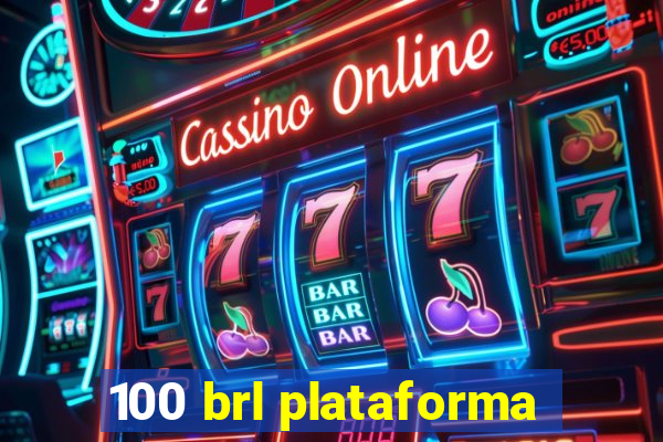 100 brl plataforma