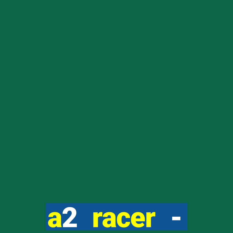 a2 racer - riscando o asfalto filme completo dublado