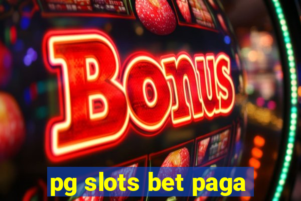 pg slots bet paga