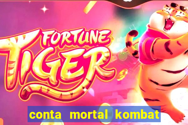 conta mortal kombat mobile grátis conta mortal kombat mobile