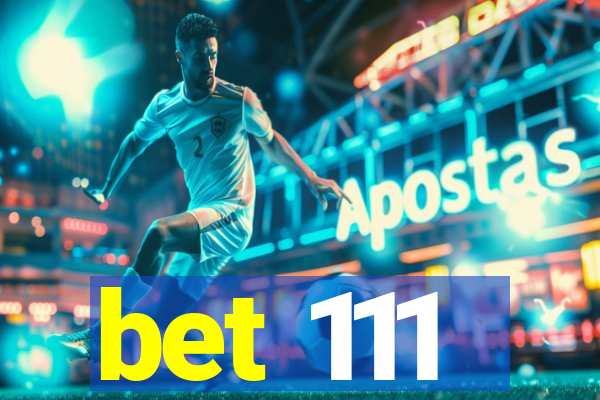 bet 111