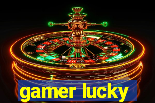 gamer lucky