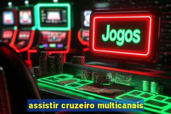 assistir cruzeiro multicanais