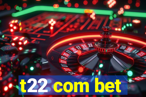 t22 com bet